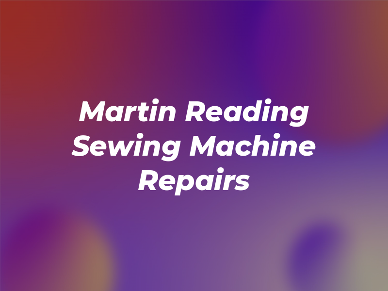 Martin Reading Sewing Machine Repairs