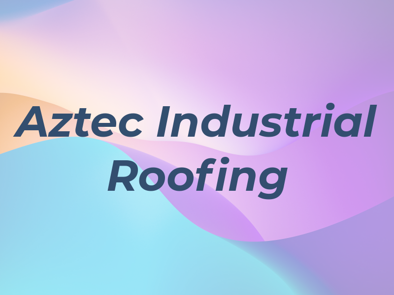 Aztec Industrial Roofing Ltd