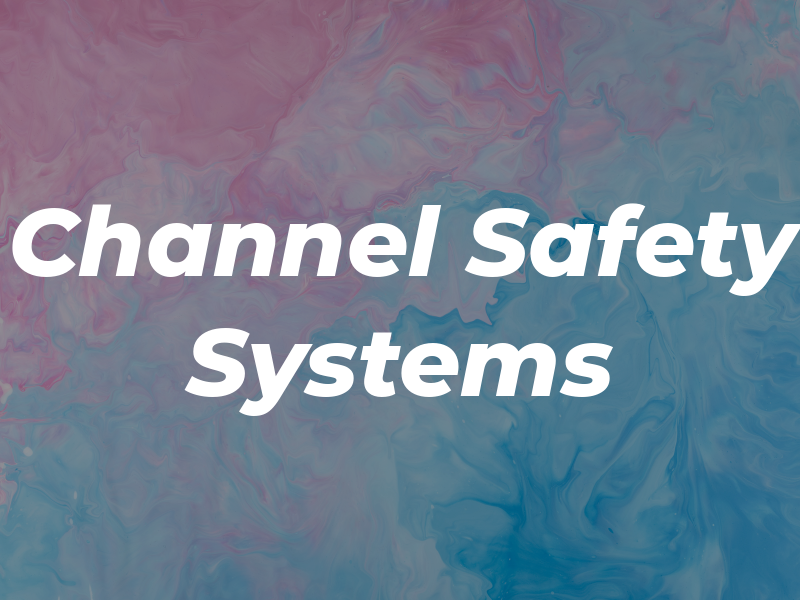 Channel Safety Systems