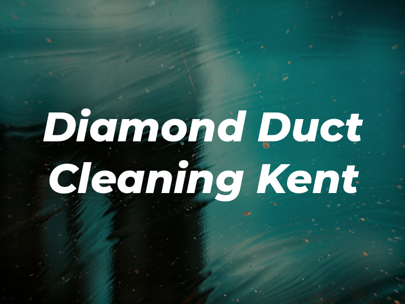 Diamond Duct Cleaning Kent