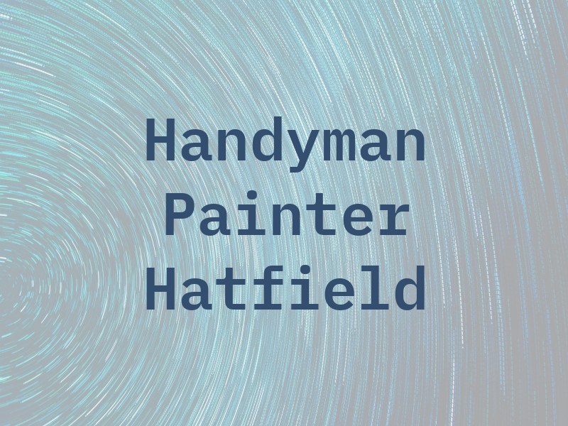 Handyman and Painter Hatfield