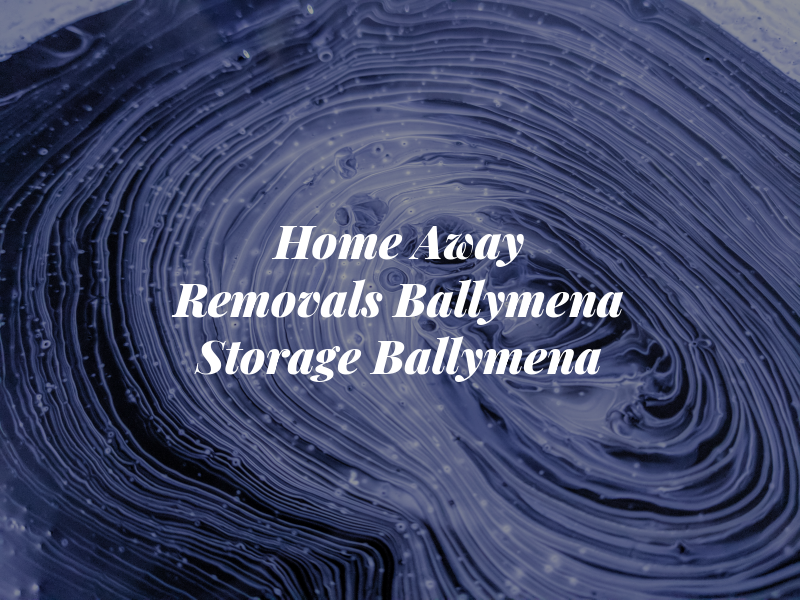 Home & Away Removals Ballymena and Storage Ballymena