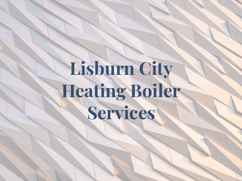 Lisburn City Heating & Boiler Services