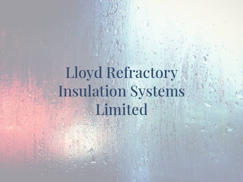 Lloyd Refractory Insulation Systems Limited