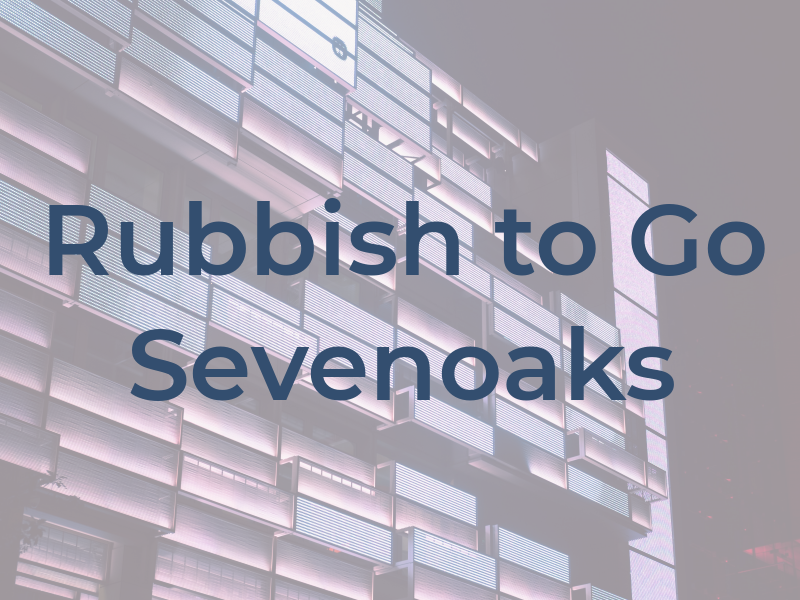 Rubbish to Go Sevenoaks