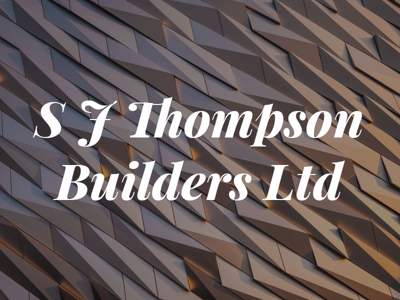S J Thompson Builders Ltd