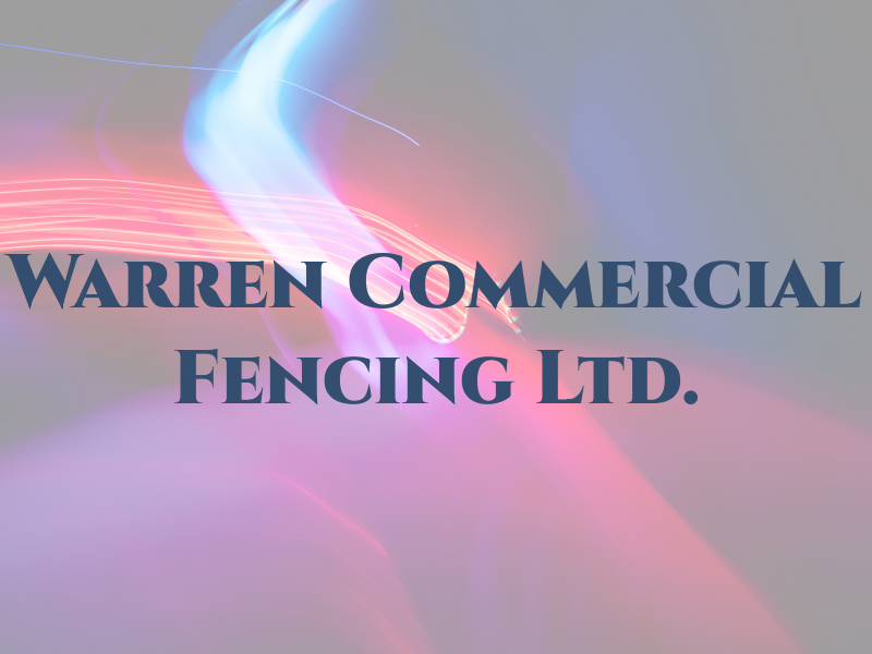 Warren Commercial Fencing Ltd.