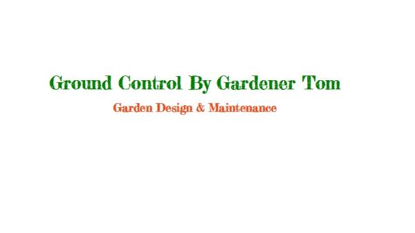 Ground Control by Gardener Tom