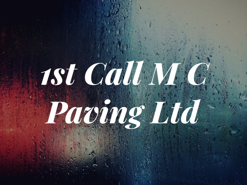 1st Call M C Paving Ltd