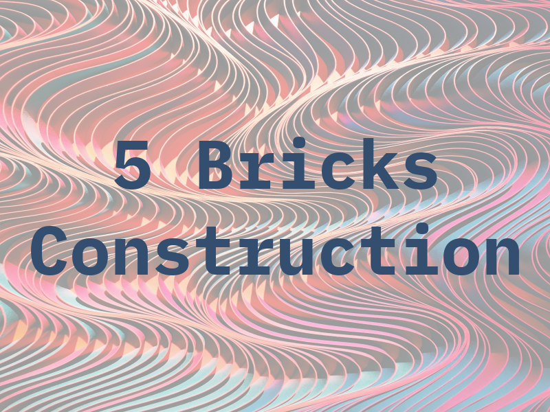 5 Bricks Construction