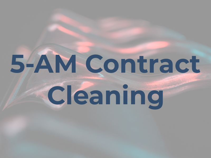 5-AM Contract Cleaning