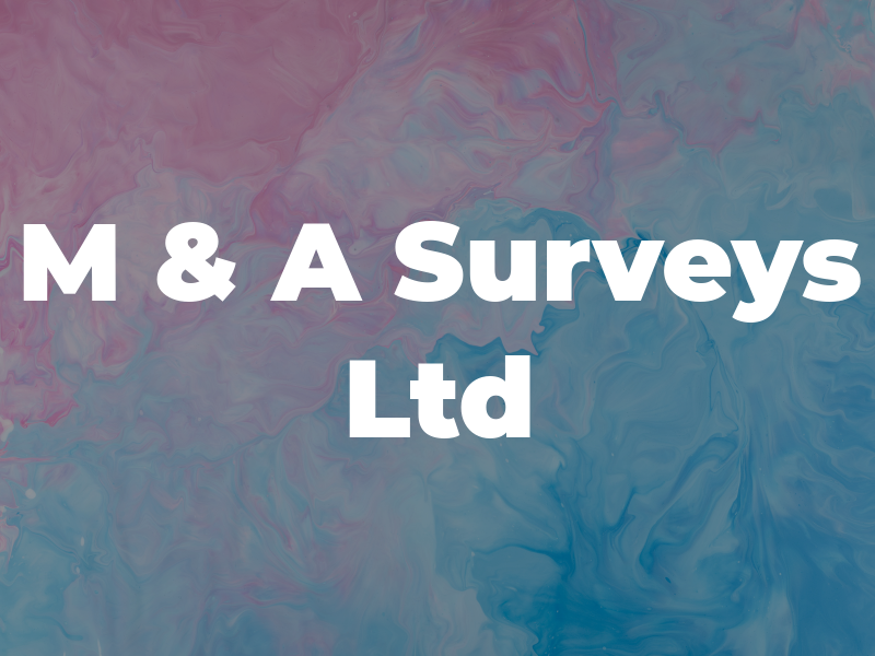 M & A Surveys Ltd