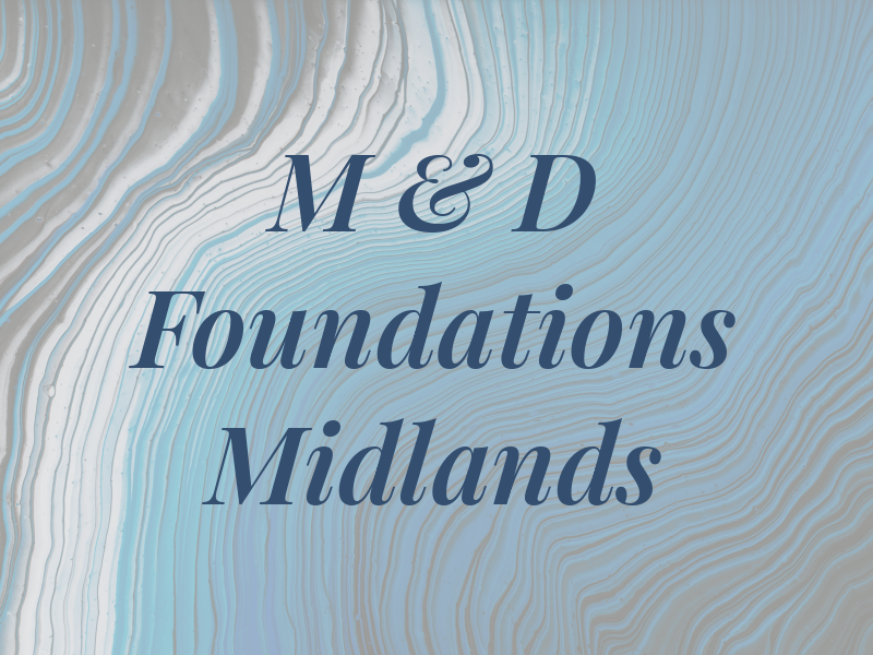 M & D Foundations Midlands