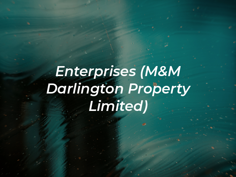 M & M Enterprises (M&M Darlington Property Limited)
