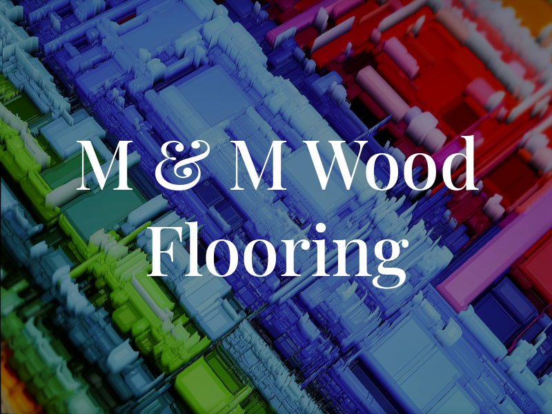 M & M Wood Flooring