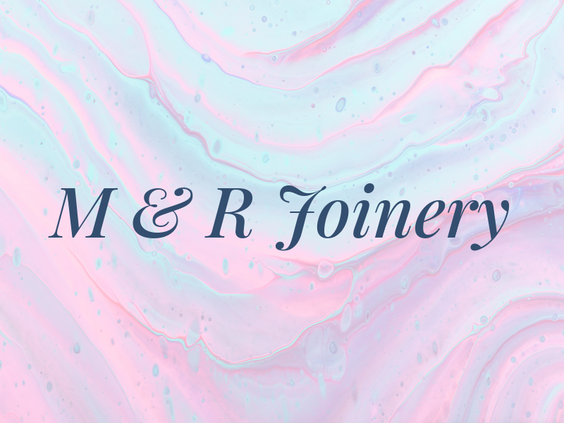 M & R Joinery
