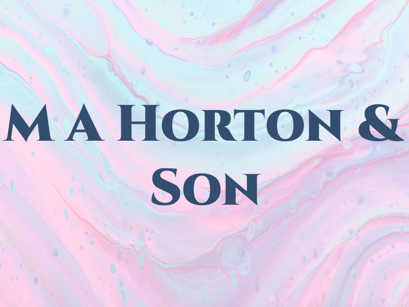 M A Horton & Son