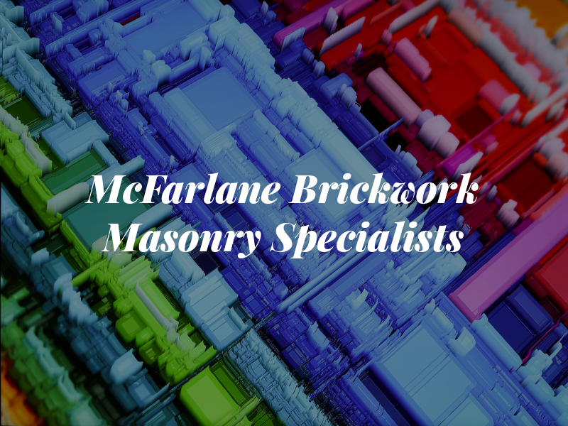 M A McFarlane Brickwork & Masonry Specialists