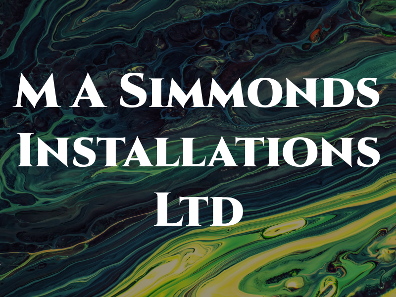 M A Simmonds Installations Ltd