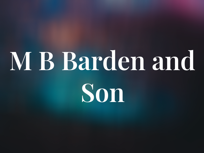 M B Barden and Son