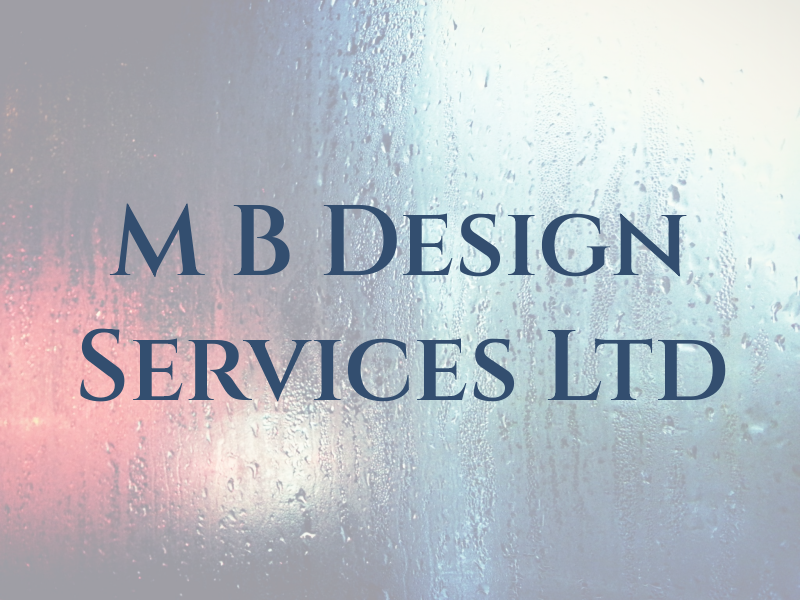 M B Design Services Ltd