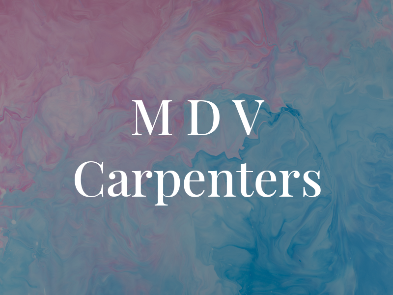 M D V Carpenters