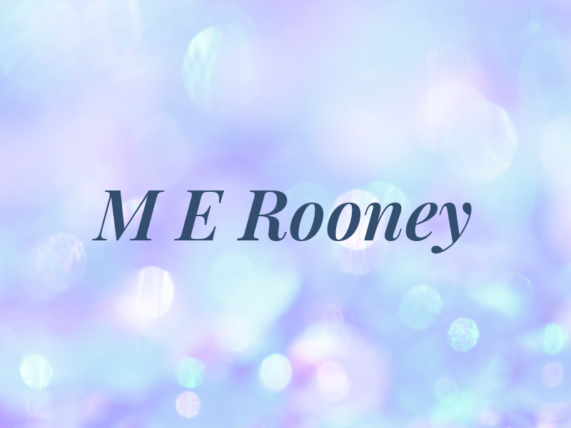 M E Rooney