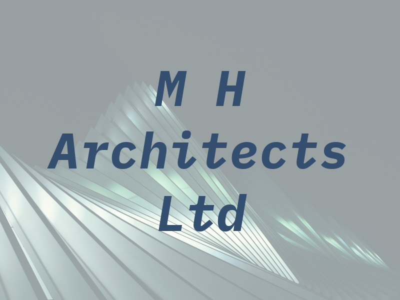 M H Architects Ltd