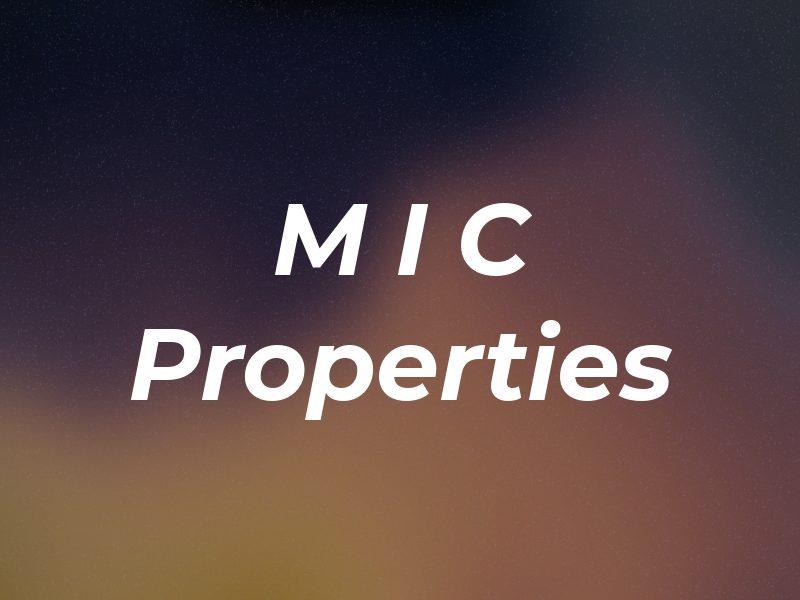 M I C Properties