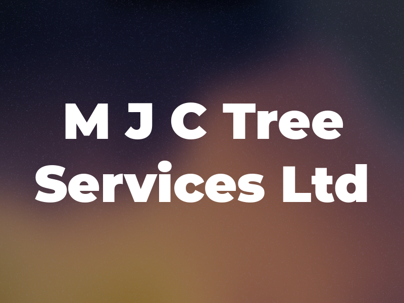 M J C Tree Services Ltd