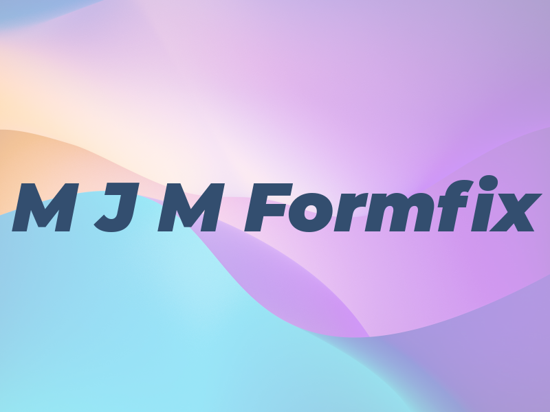 M J M Formfix