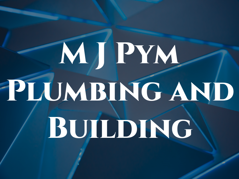 M J Pym Plumbing and Building