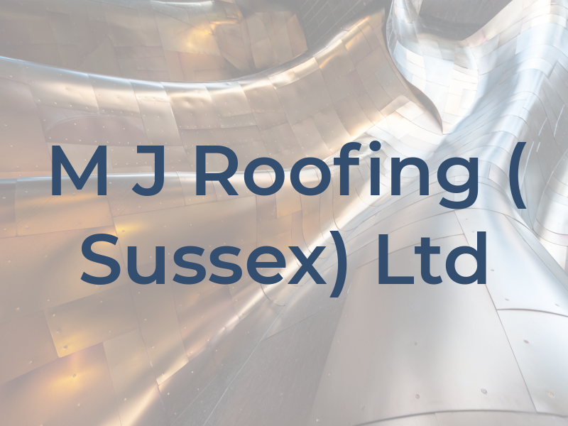 M J Roofing ( Sussex) Ltd