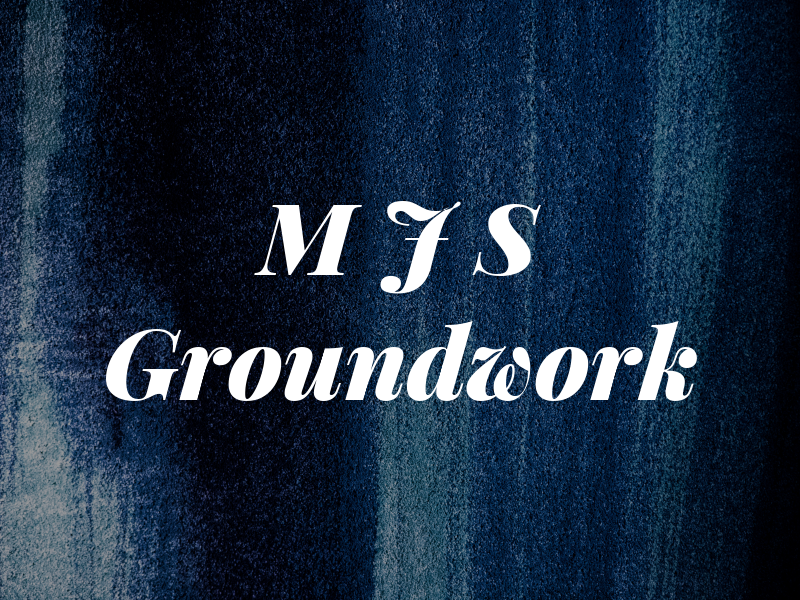 M J S Groundwork