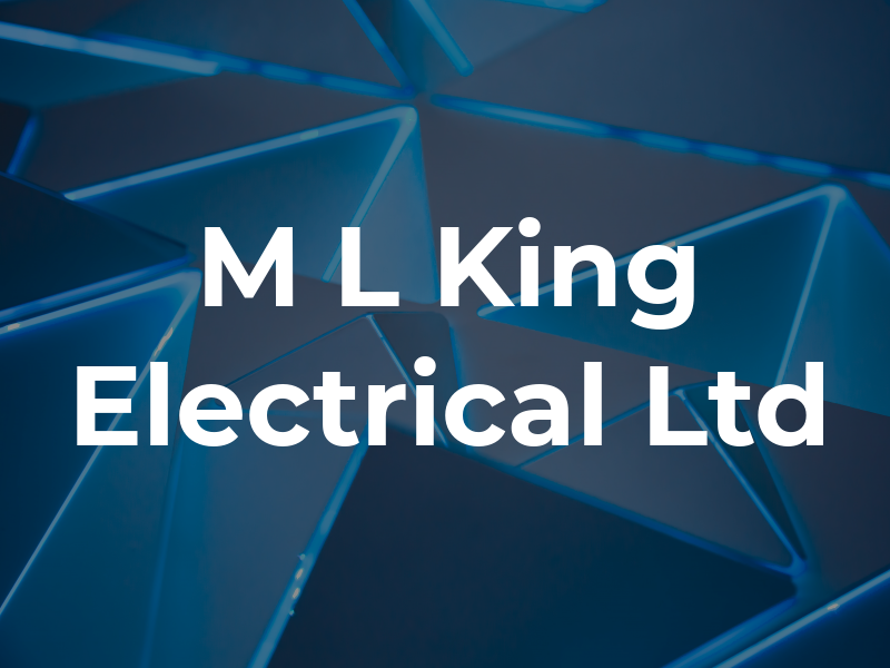 M L King Electrical Ltd