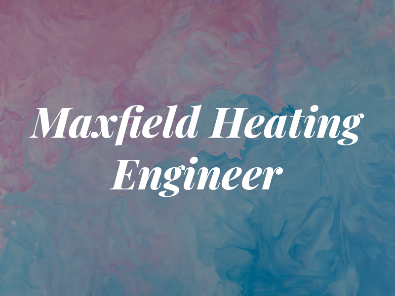 M Maxfield Heating Engineer