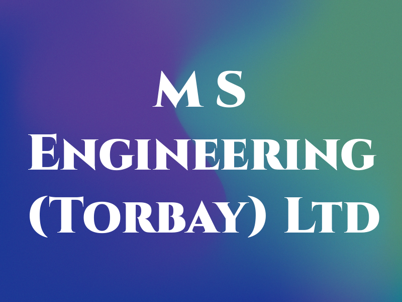 M S Engineering (Torbay) Ltd