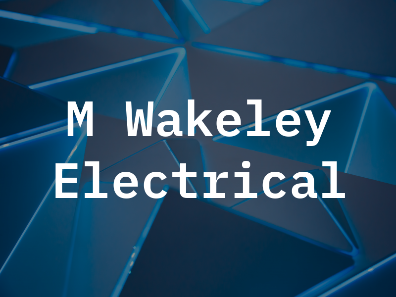 M Wakeley Electrical