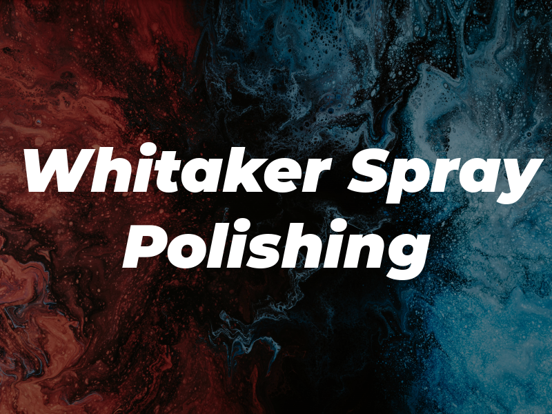 M Whitaker Spray Polishing