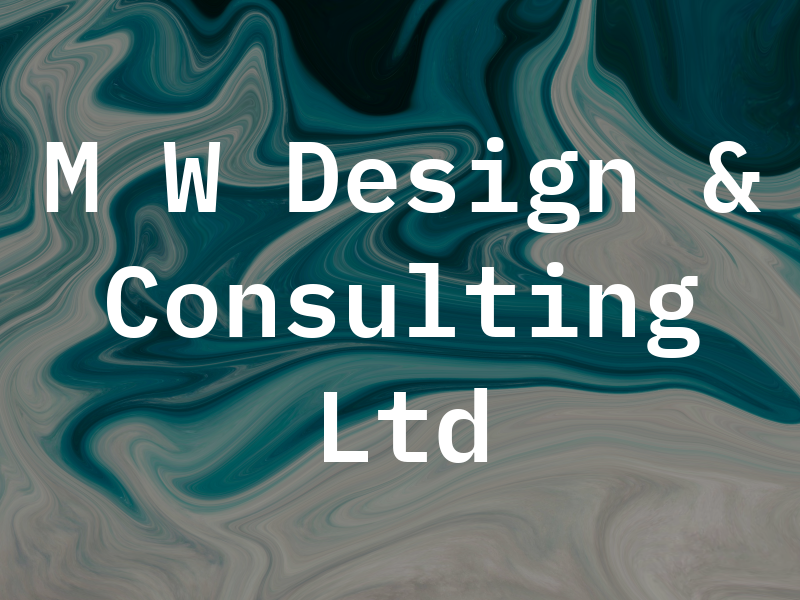 M W Design & Consulting Ltd