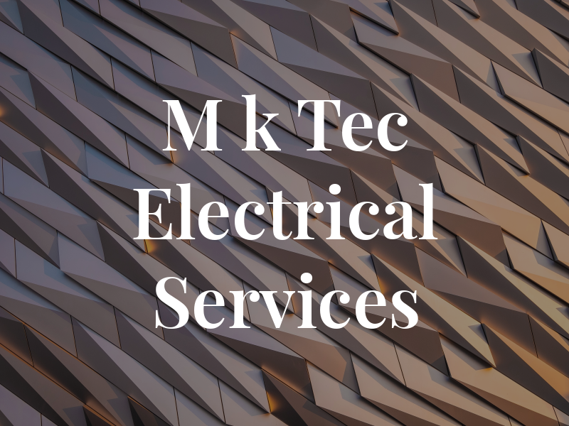 M k Tec Electrical Services
