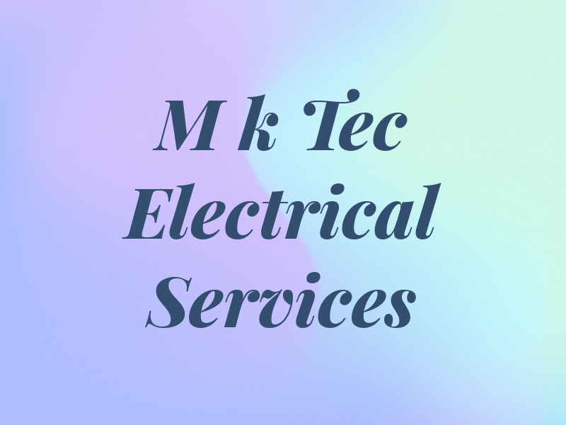 M k Tec Electrical Services