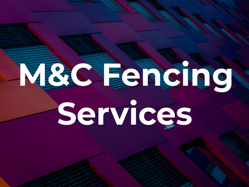 M&C Fencing Services