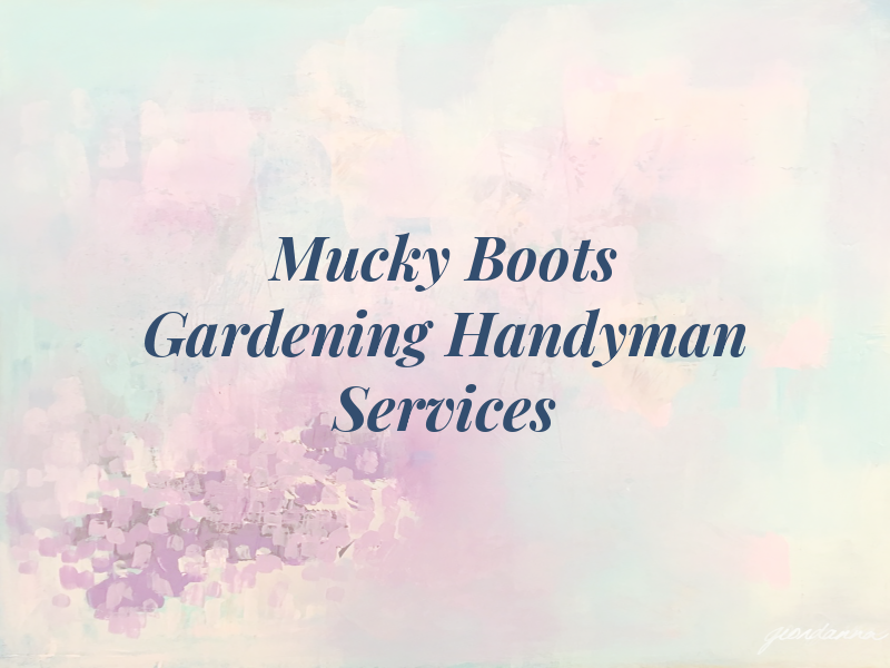 Mucky Boots Gardening and Handyman Services