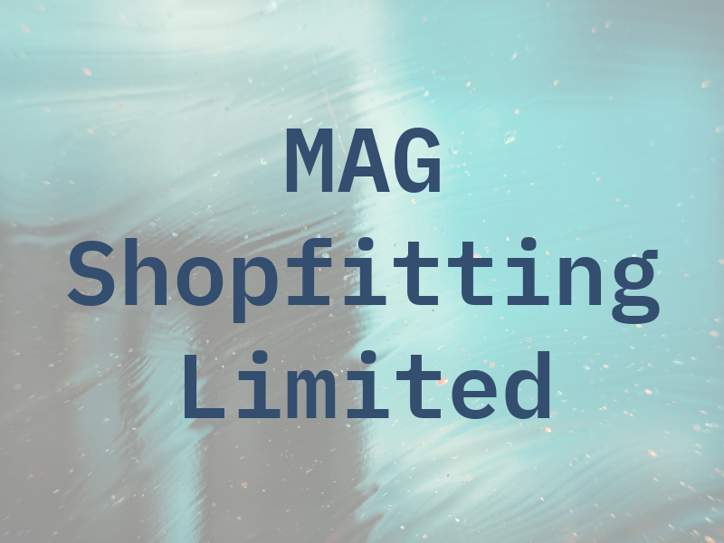 MAG Shopfitting Limited