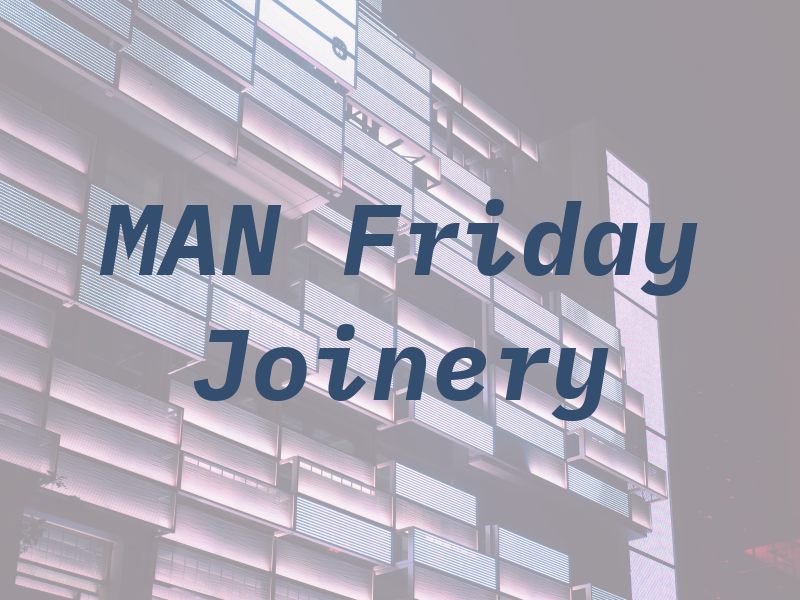 MAN Friday Joinery