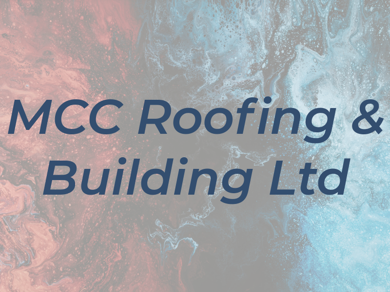 MCC Roofing & Building Ltd
