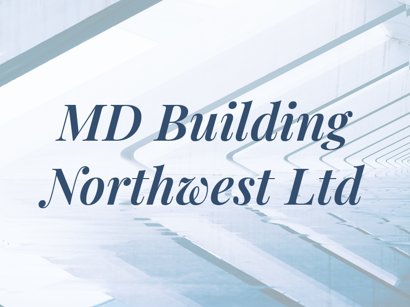 MD Building Northwest Ltd