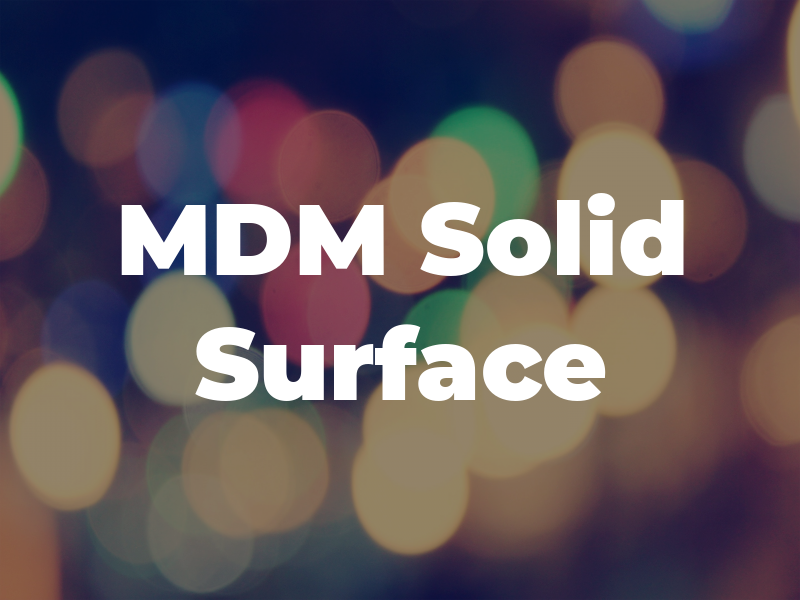 MDM Solid Surface