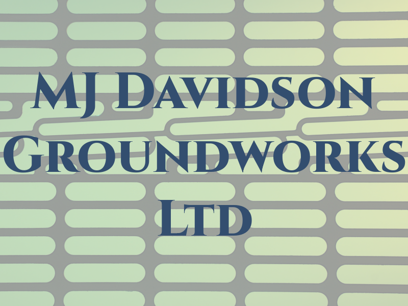 MJ Davidson Groundworks Ltd
